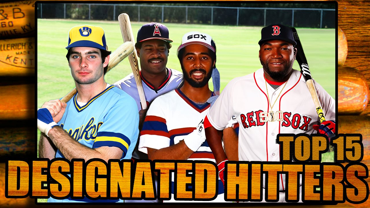 Top 15 DESIGNATED HITTERS In MLB History