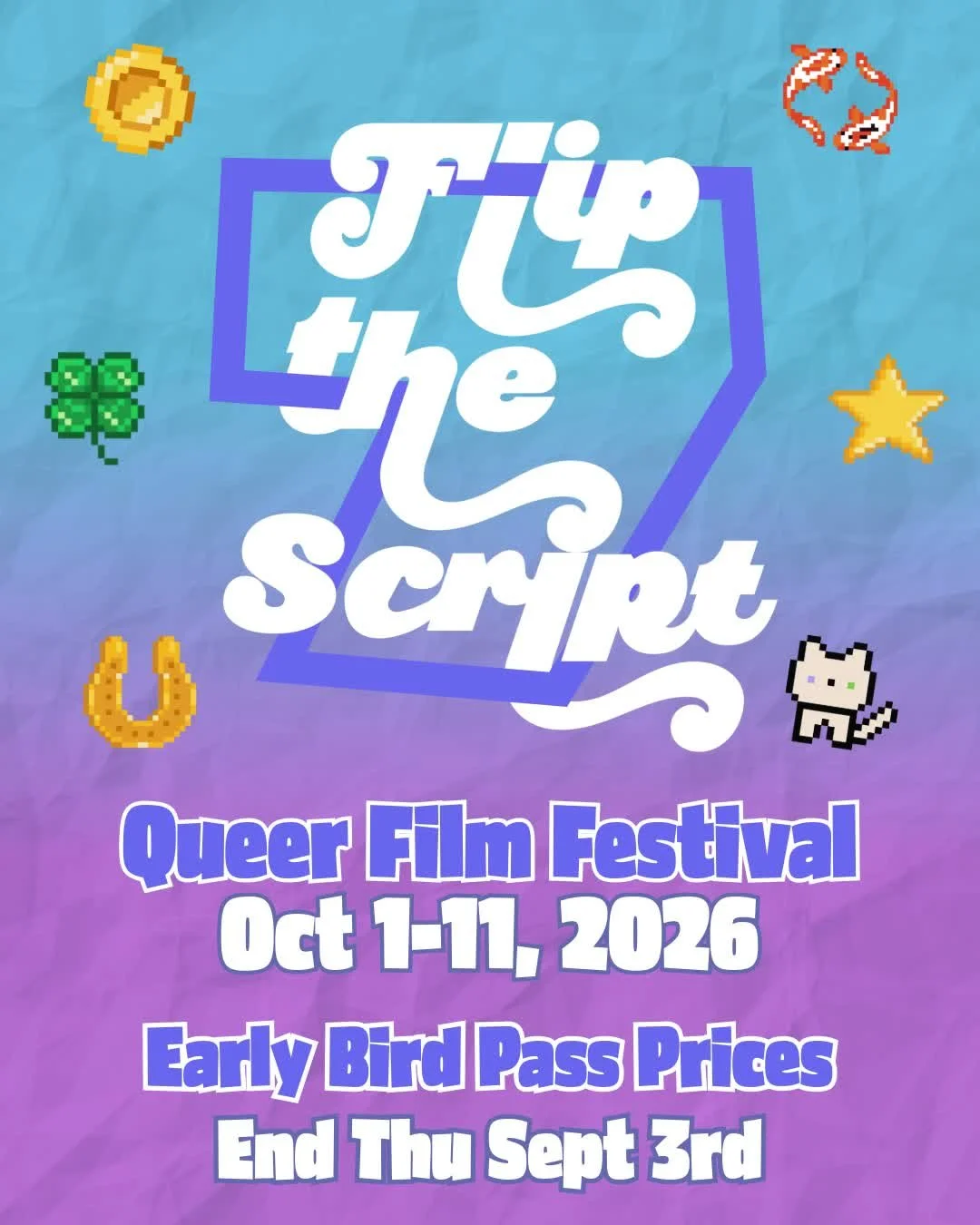 The 7th annual Flip the Script Queer Film Festival (FSF) returns to the Fall Arts Scene this October 1-11, 2026. Join us for in-person screenings at the The Main Cinema, Oct 1st&ndash;4th, or watch from home in our Virtual Cinema, Oct 1st-11th. All y