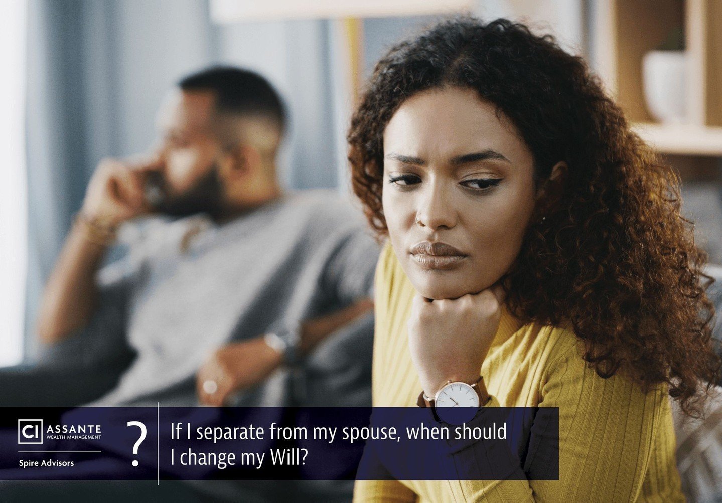 If you separate from your spouse, it's important for you to change (or establish) your Will as soon as possible. Here is why:

&bull; If you do NOT have a Will: your spouse will be entitled to inherit all (or a large portion of) your estate. This can