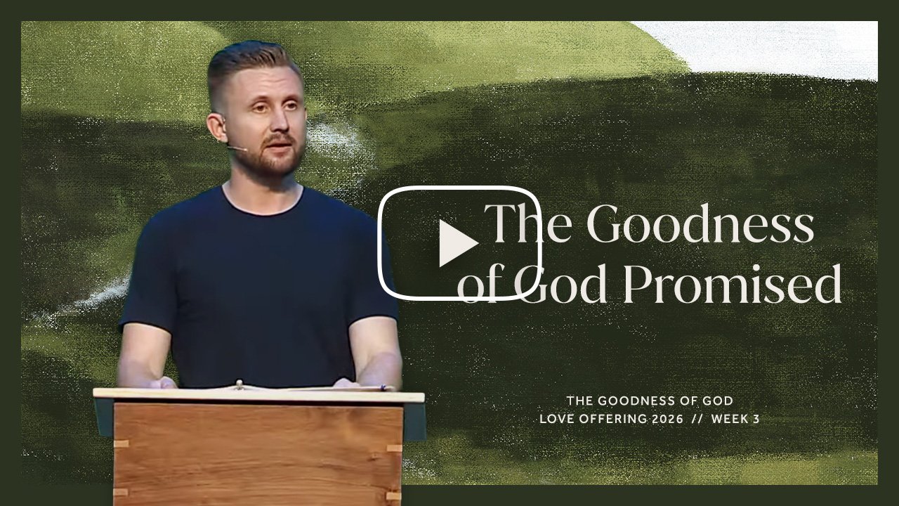 The Goodness of God // Love Offering 2026 - Week 3