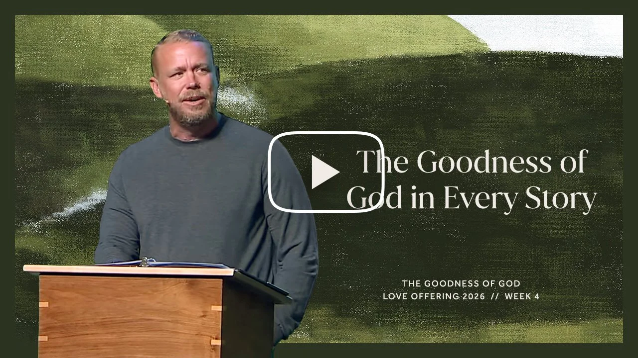 The Goodness of God // Love Offering 2026 - Week 4