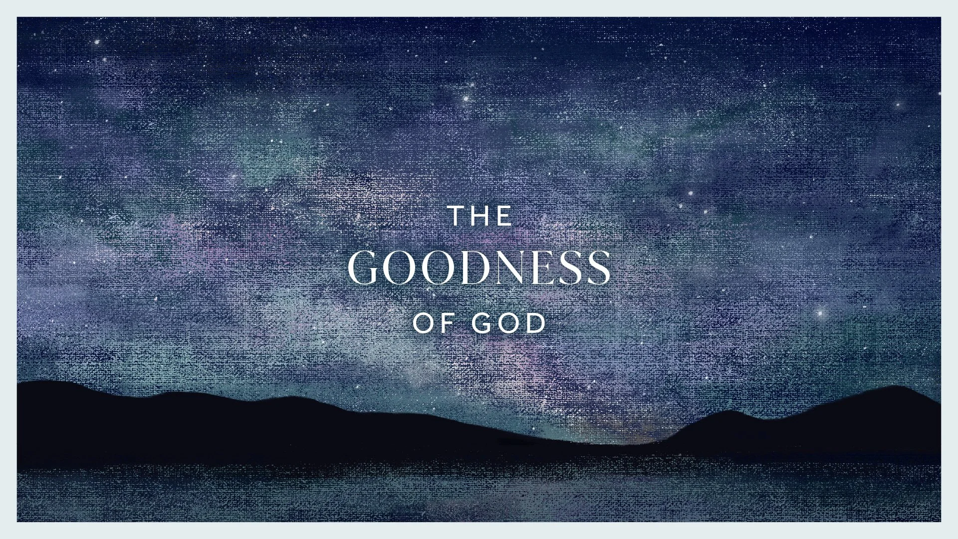 The Goodness of God // Week 10