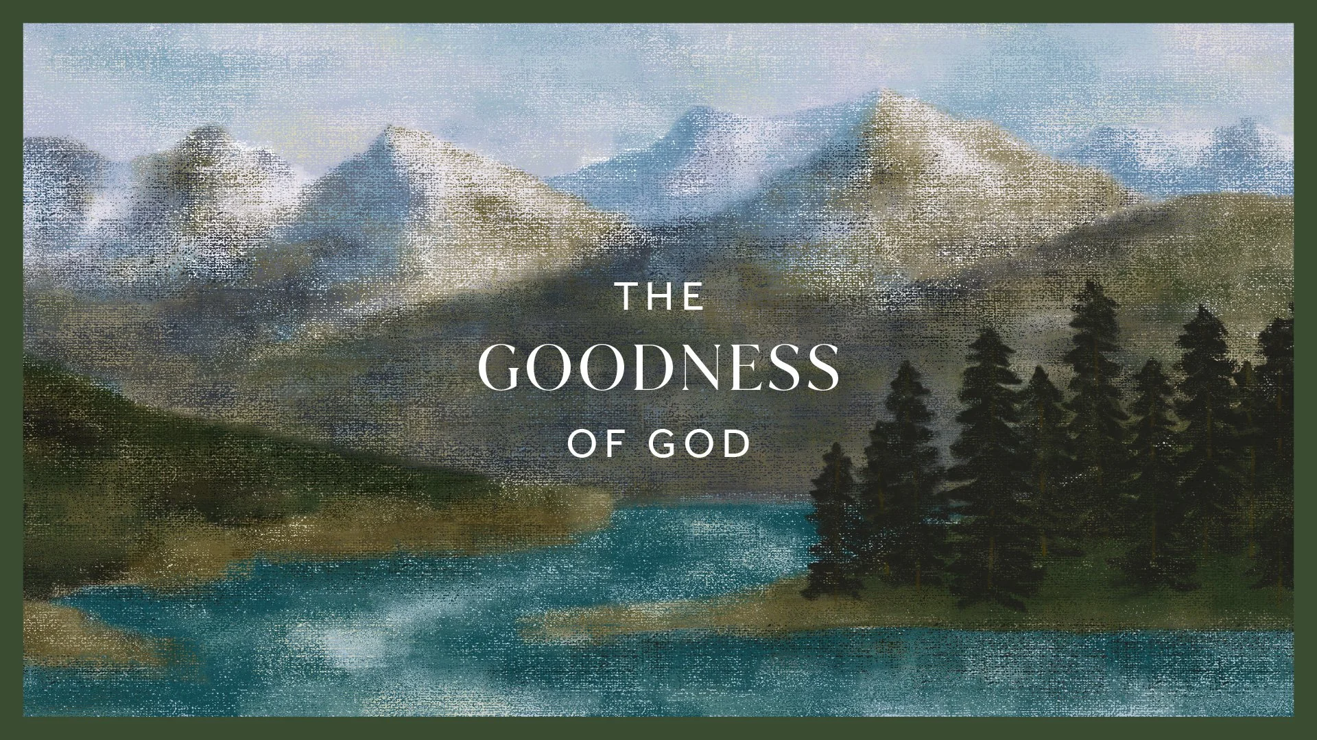 The Goodness of God // Week 15