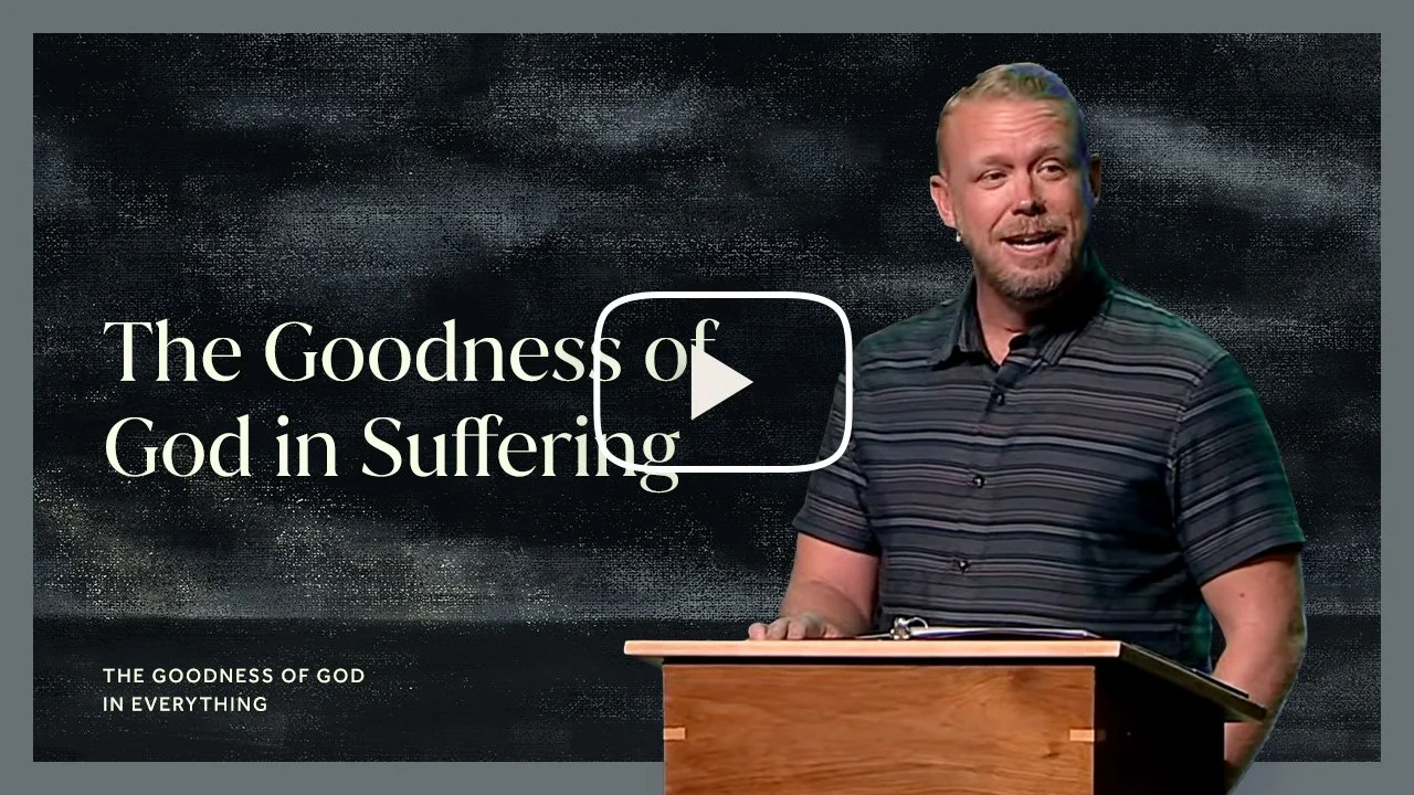The Goodness of God in Everything // Week 1