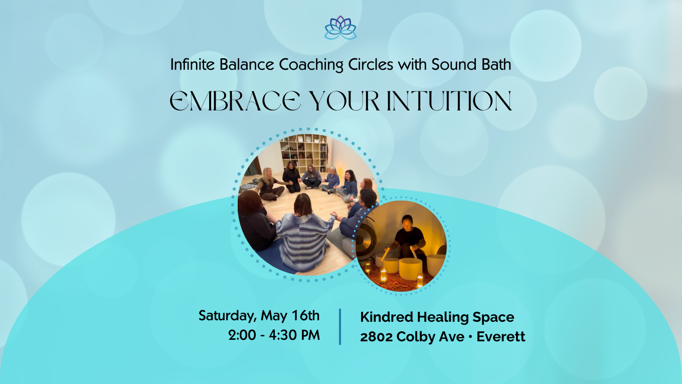 May 16: Infinite Balance Coaching Circles with Sound Bath - EMBRACE YOUR INTUITION
