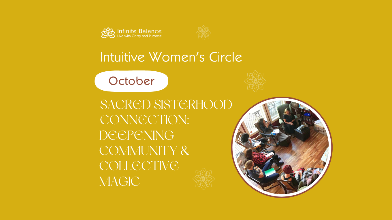 October 7 & 8: Intuitive Women's Circle: Sacred Sisterhood Connection: Deepening Community & Collective Magic