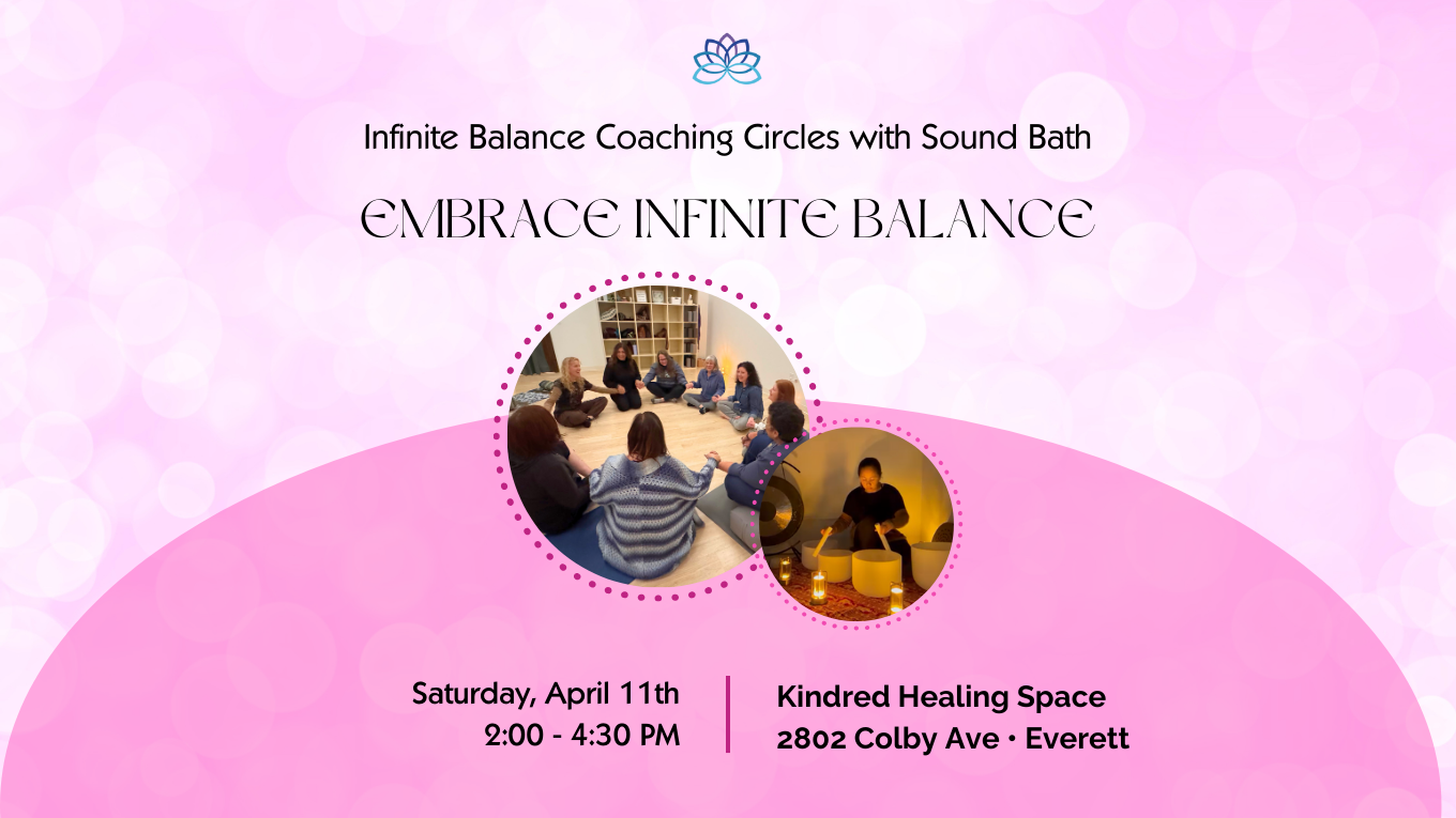 April 11: Infinite Balance Coaching Circles with Sound Bath - EMBRACE INFINITE BALANCE