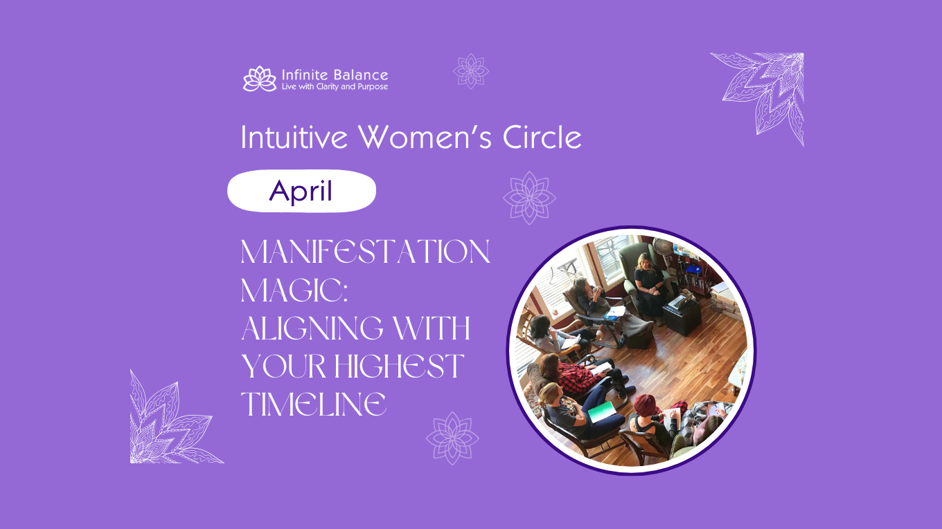 April 1 & 2 Intuitive Women's Circle: Manifestation Magic: Aligning with Your Highest Timeline