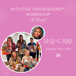 May 17th:  Intuitive Vision Board™ Workshop at Kindred Healing Space:  SELF CARE