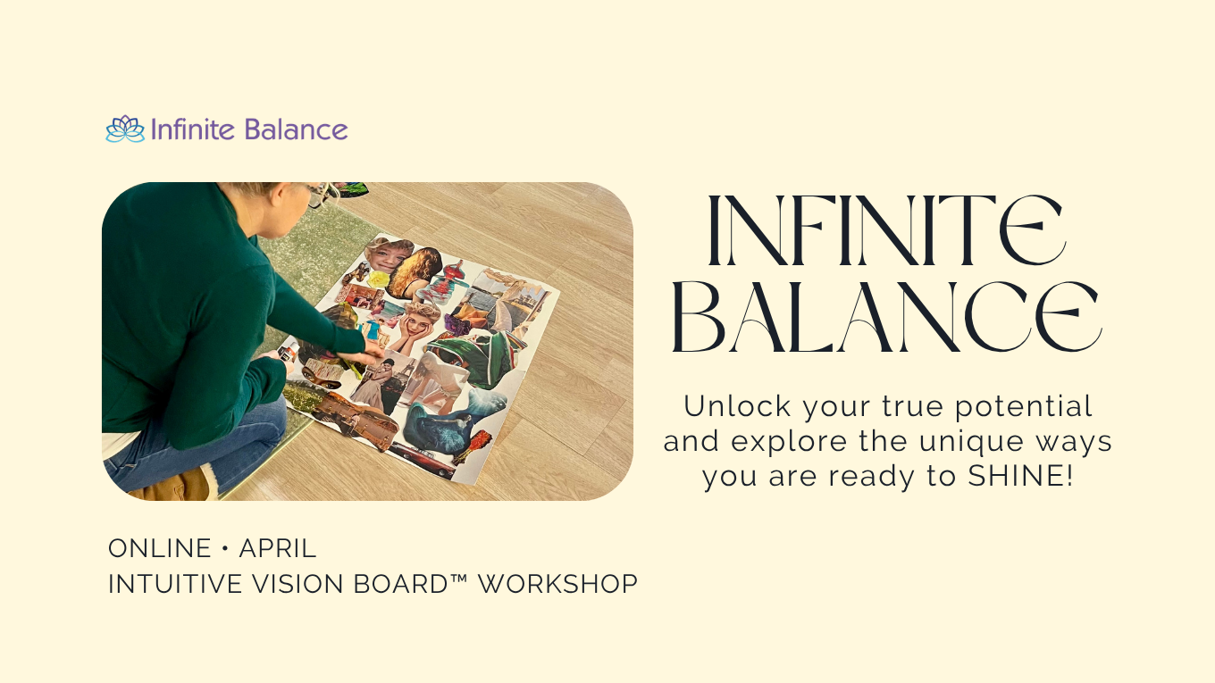 April 19th: Infinite Balance Online Intuitive Vision Board™ Workshop