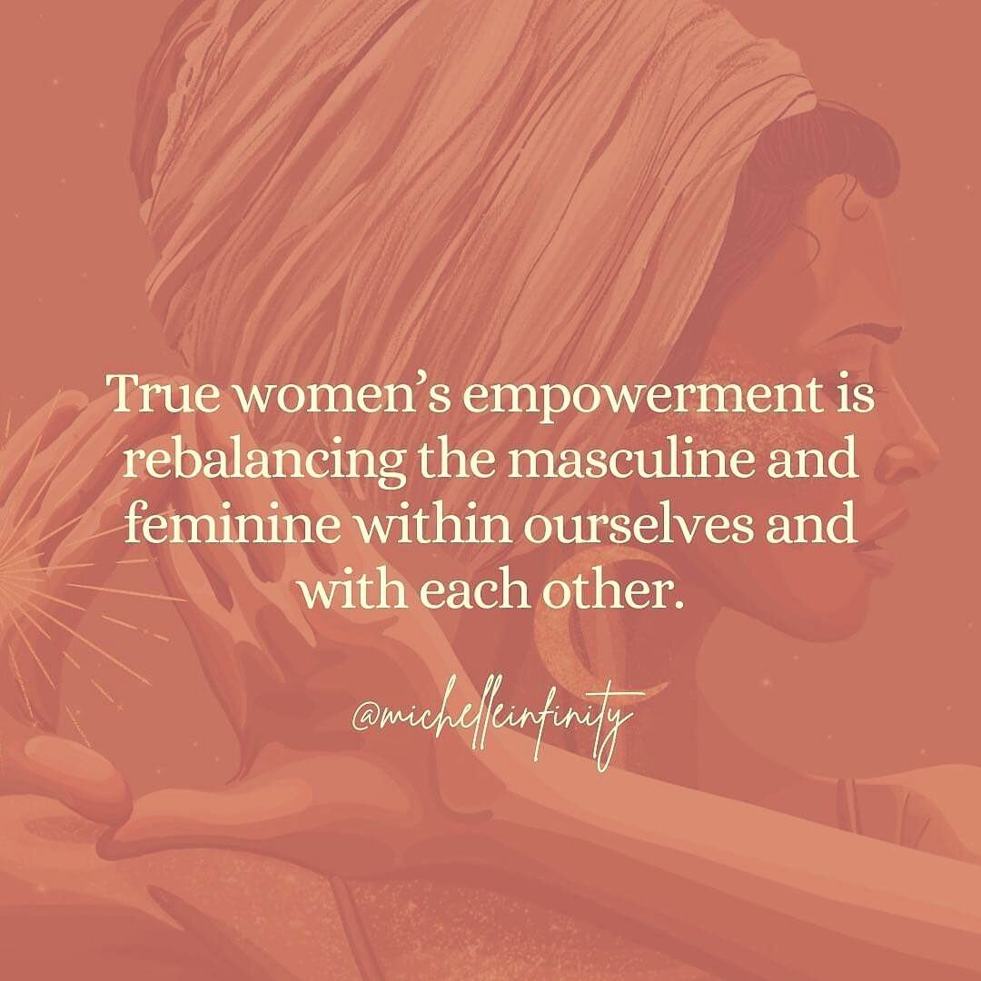 This is for all of us..

TRUE WOMEN&rsquo;S EMPOWERMENT IS REBALANCING THE MASCULINE AND FEMININE WITHIN OURSELVES
AND WITH EACH OTHER

This is something that I have always felt so deeply as I herald from ancestral lineages with histories of genocide