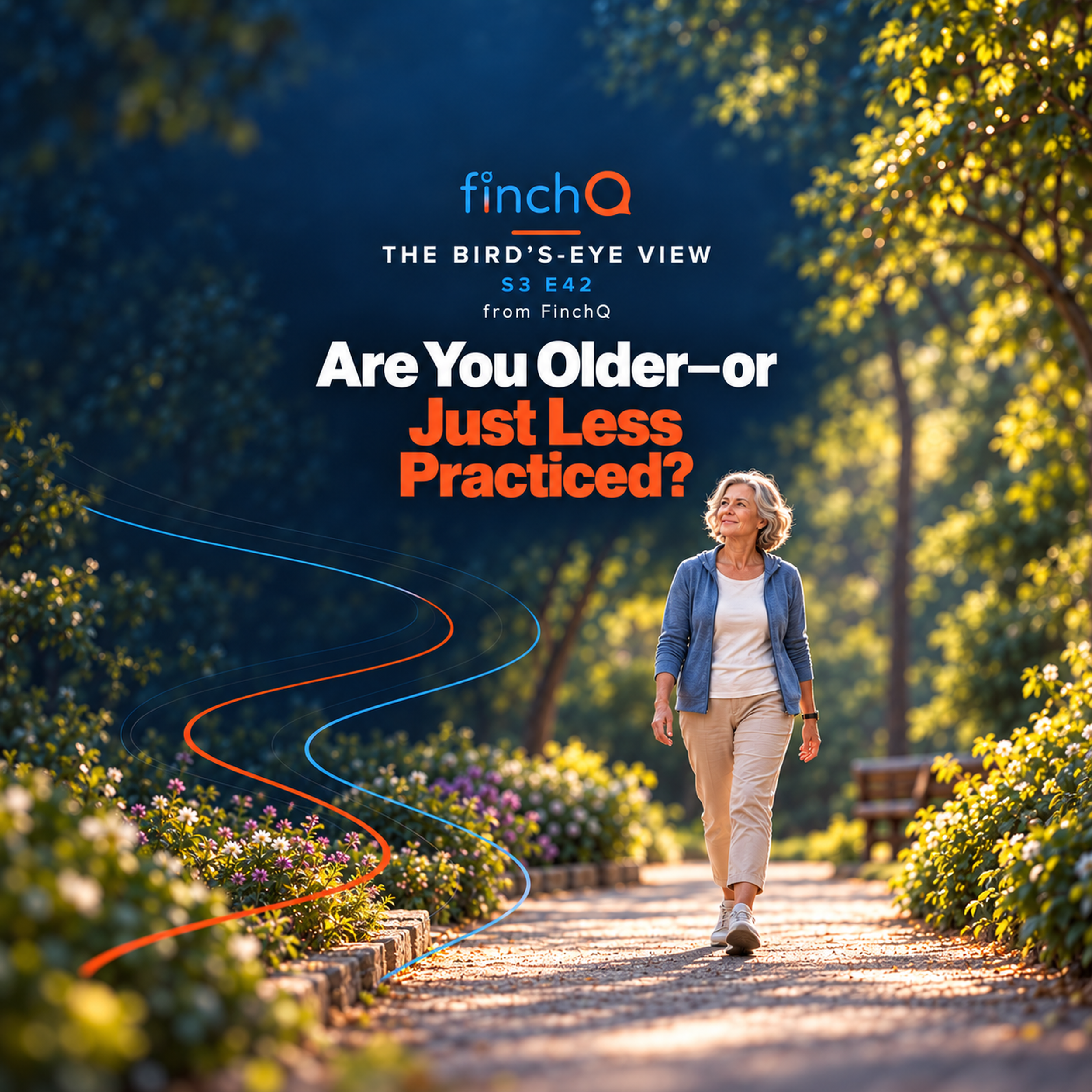 S3 E42 — Are You Older—or Just Less Practiced?