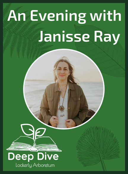 Lockerly Arboretum Deep Dive: An Evening with Janisse Ray