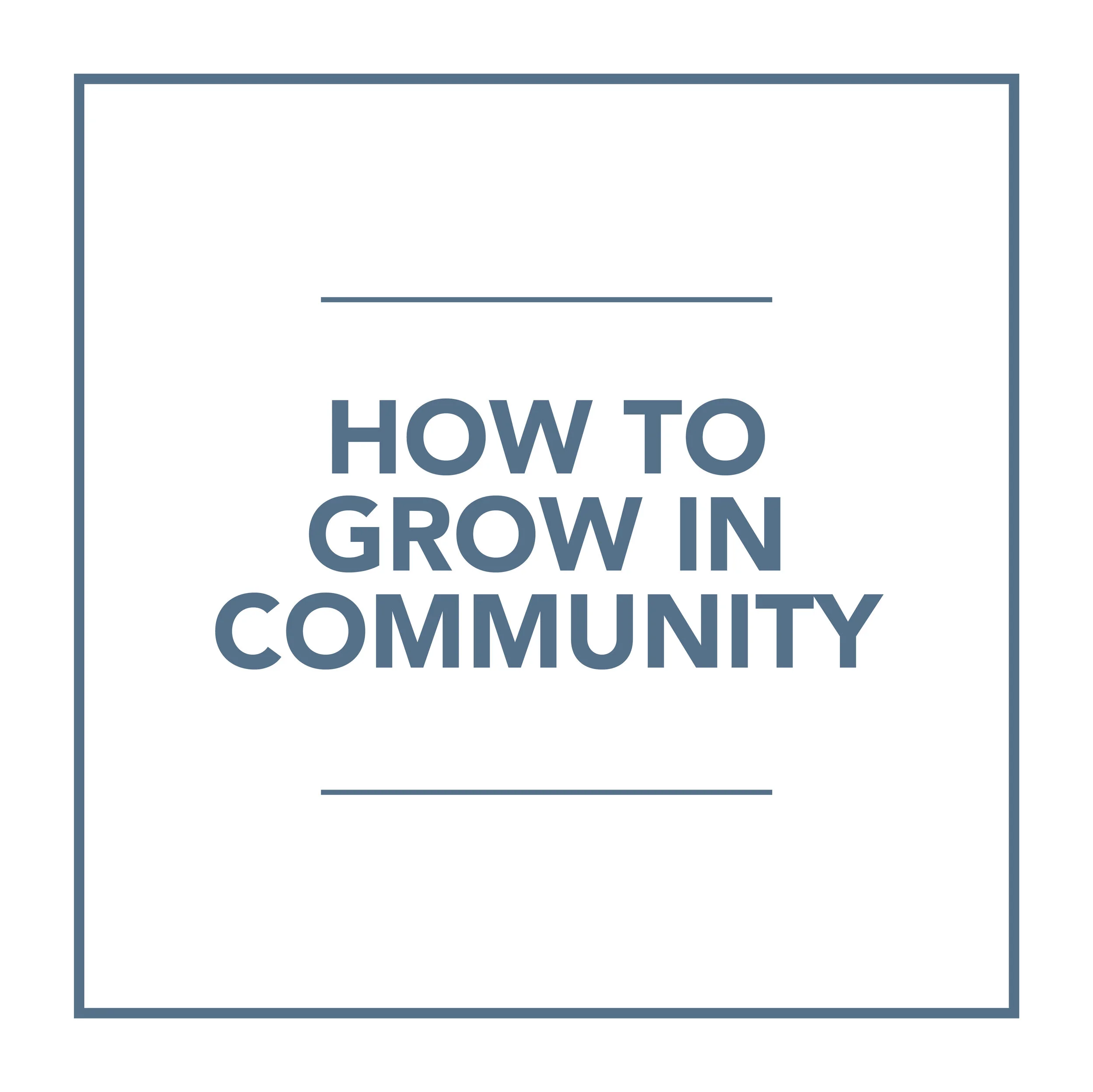 How to Grow in Community