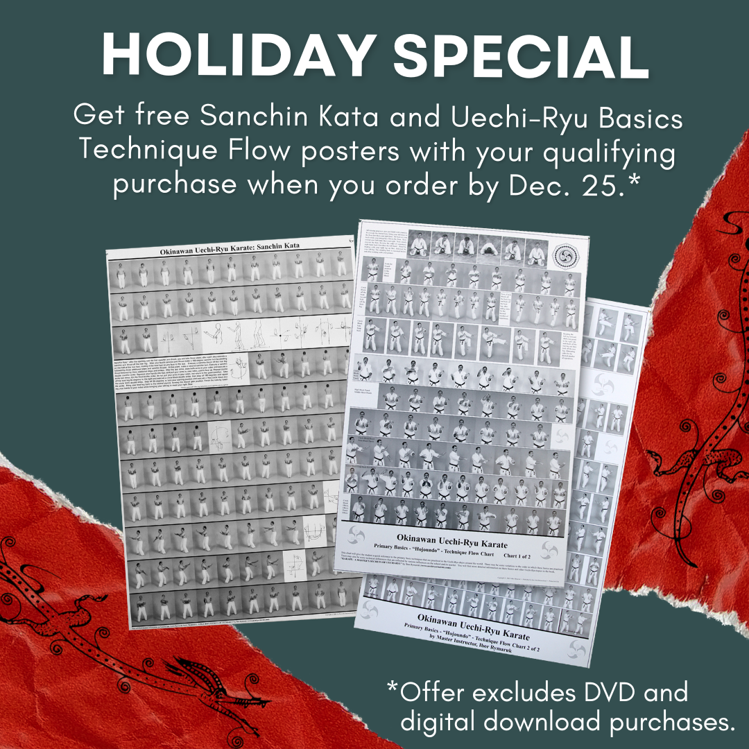 Holiday Special offer: free Sanchin Kata and Uechi-Ryu Basics Technique Flow posters with qualifying purchase.