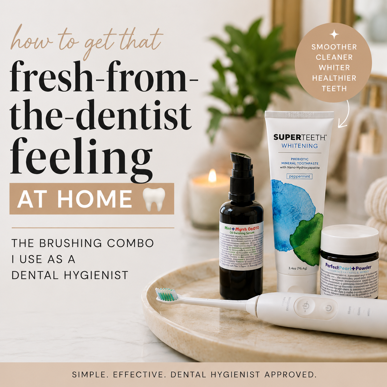 The Brushing Combination That Makes My Teeth Feel Like I Just Left the Dentist