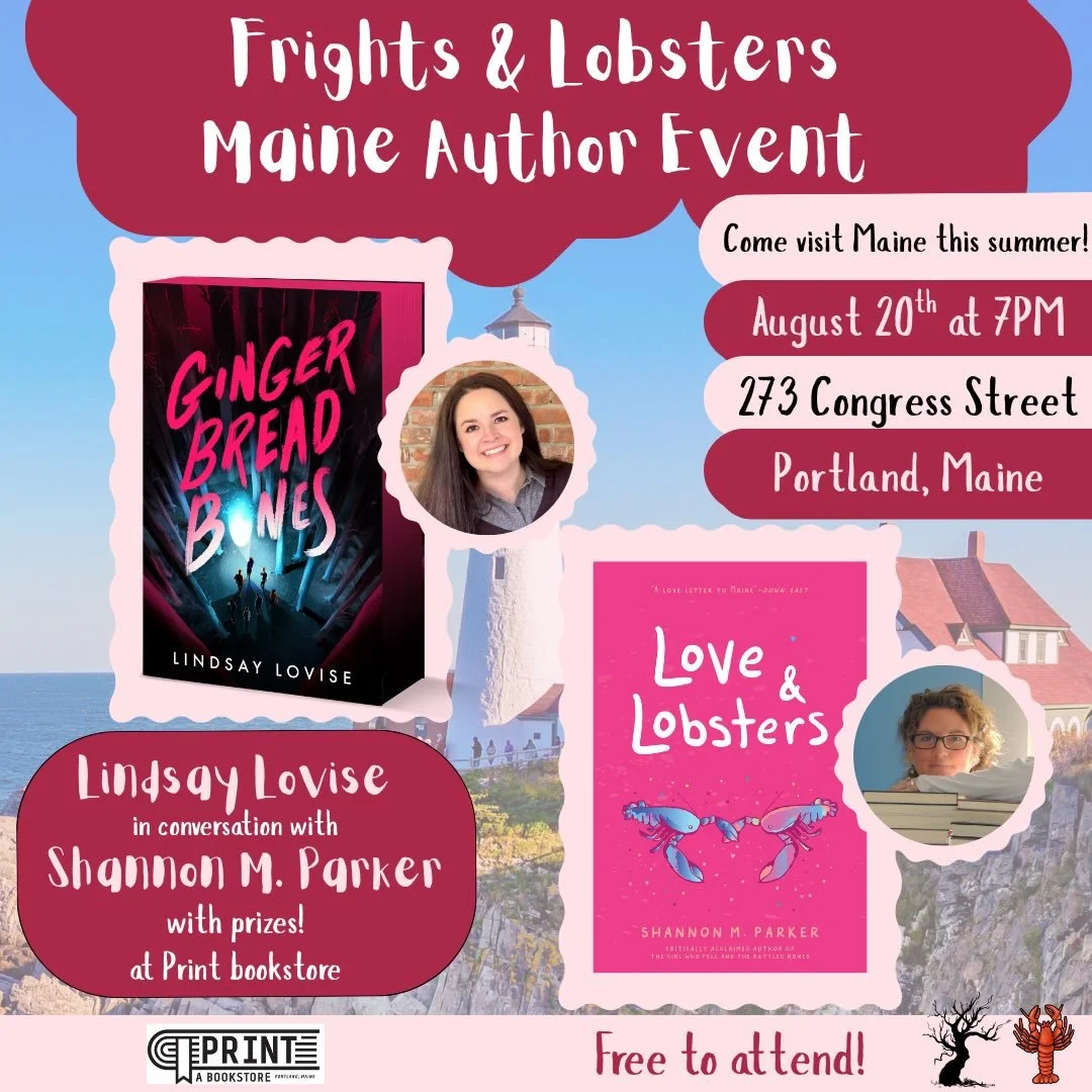 Frights and lobsters?! How could one resist? If you&rsquo;ve always wanted to visit Maine, this might be the summer for you. On August 20th, stop by Print bookshop in Portland Maine to see me in conversation with Maine author, Shannon M. Parker. We&r