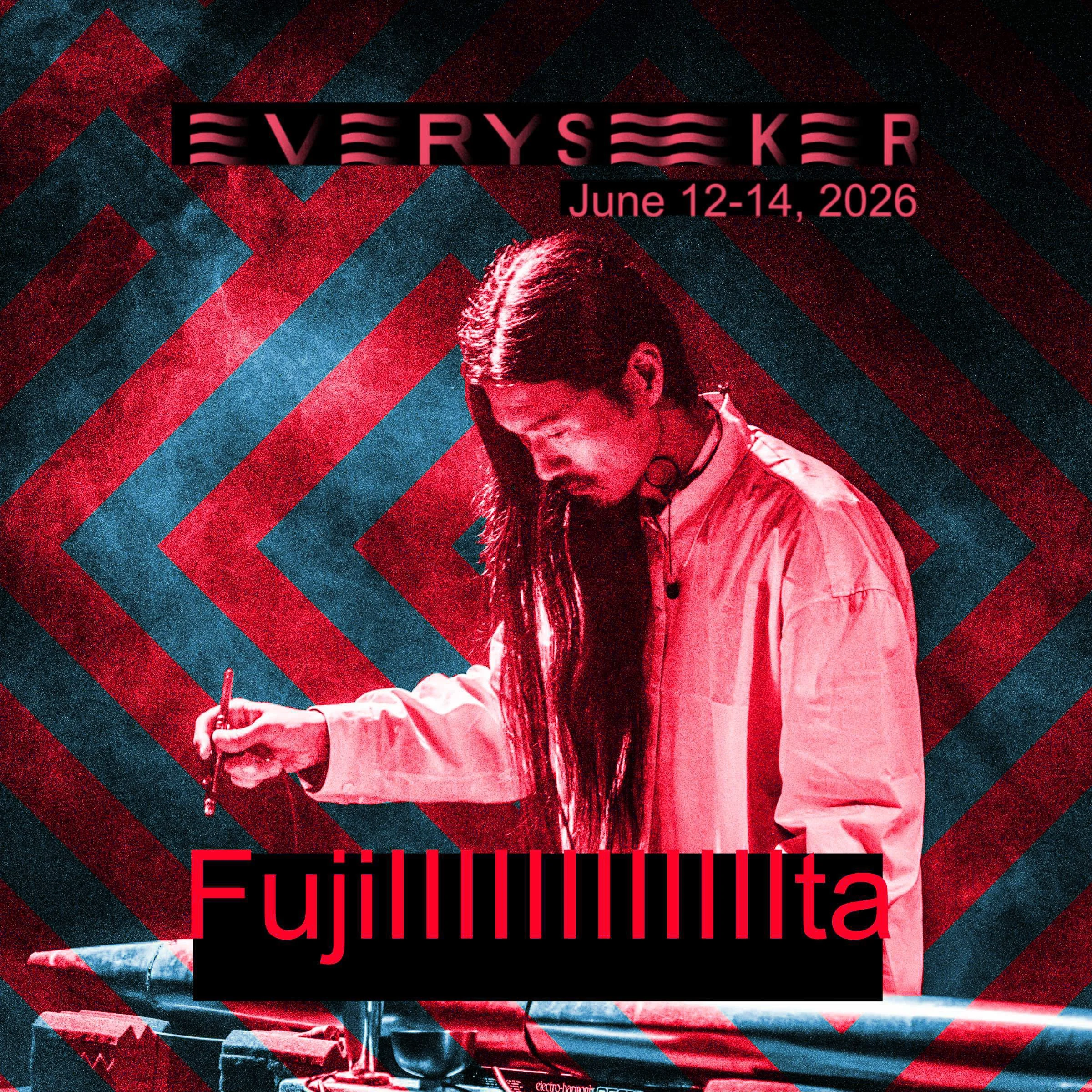 June 12th, 2026 at The Marquee - FUJI|||||||||||TA at EVERYSEEKER 2026