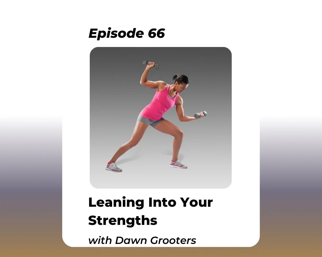 Leaning into your Strengths