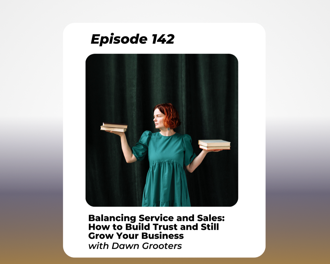 Balancing Service and Sales: How to Build Trust and Still Grow Your Business