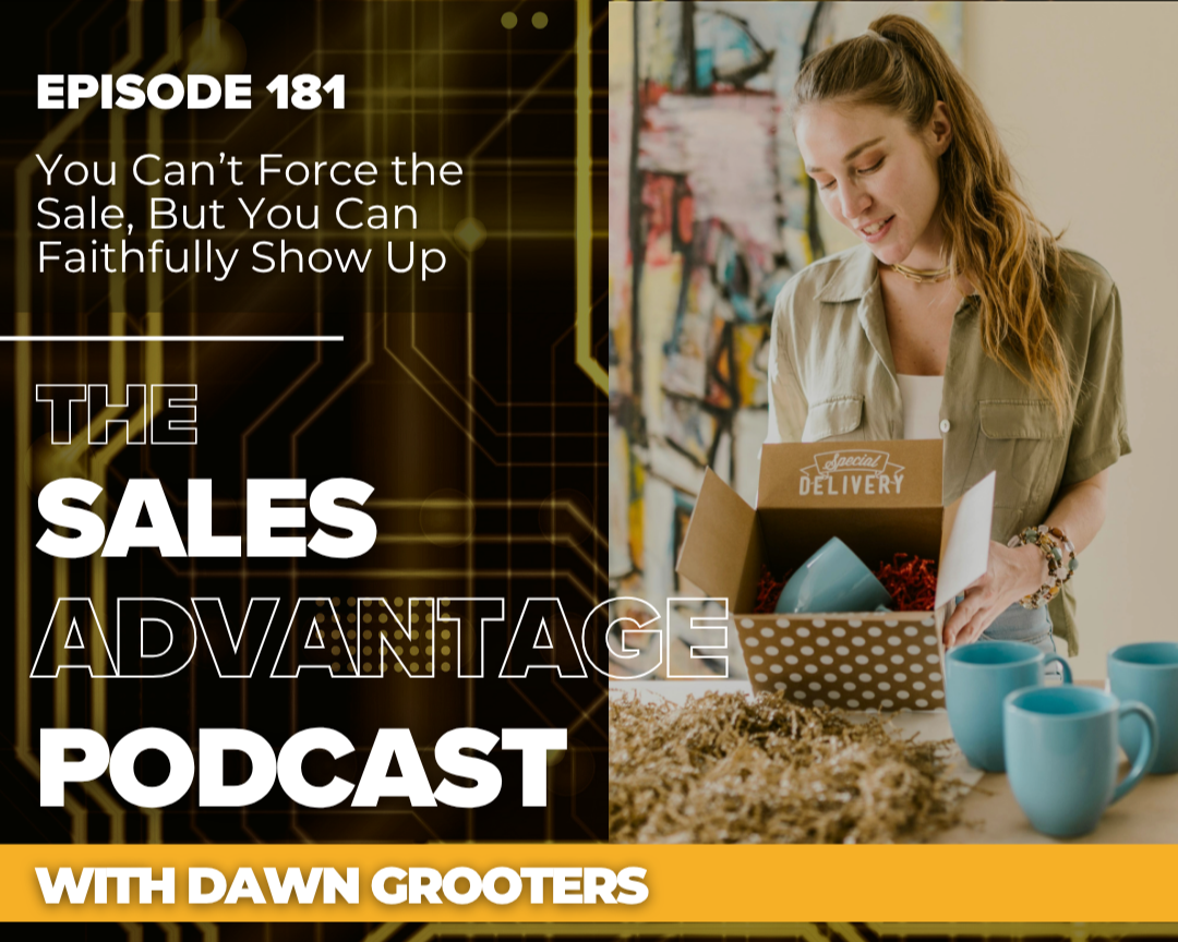 You Can’t Force the Sale, But You Can Faithfully Show Up