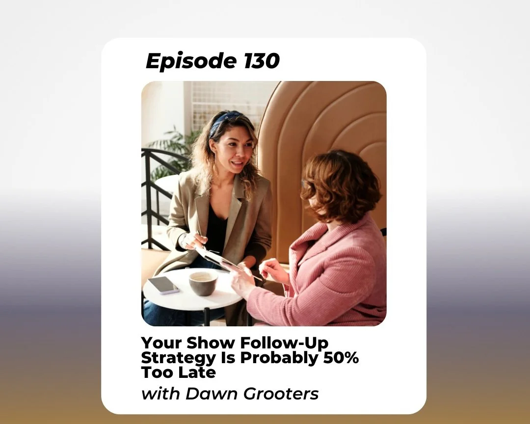 Your Show Follow-Up Strategy Is Probably 50% Too Late