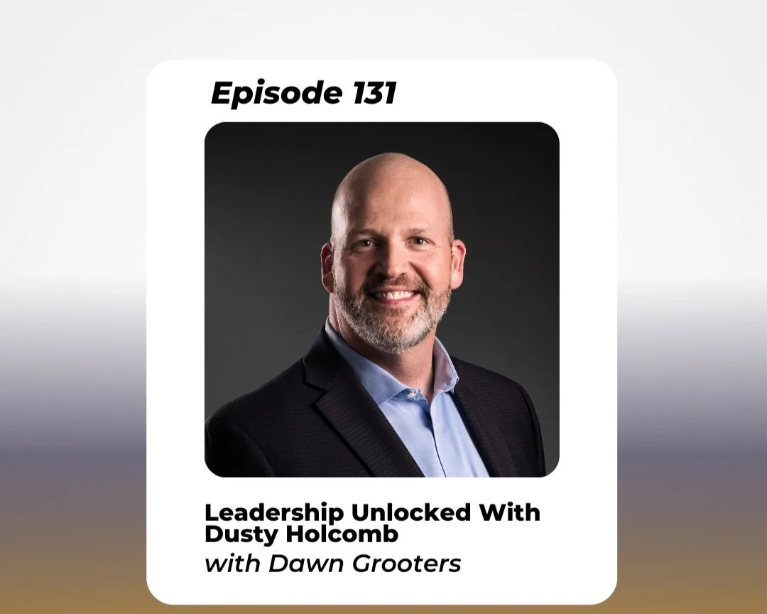 Leadership Unlocked With Dusty Holcomb