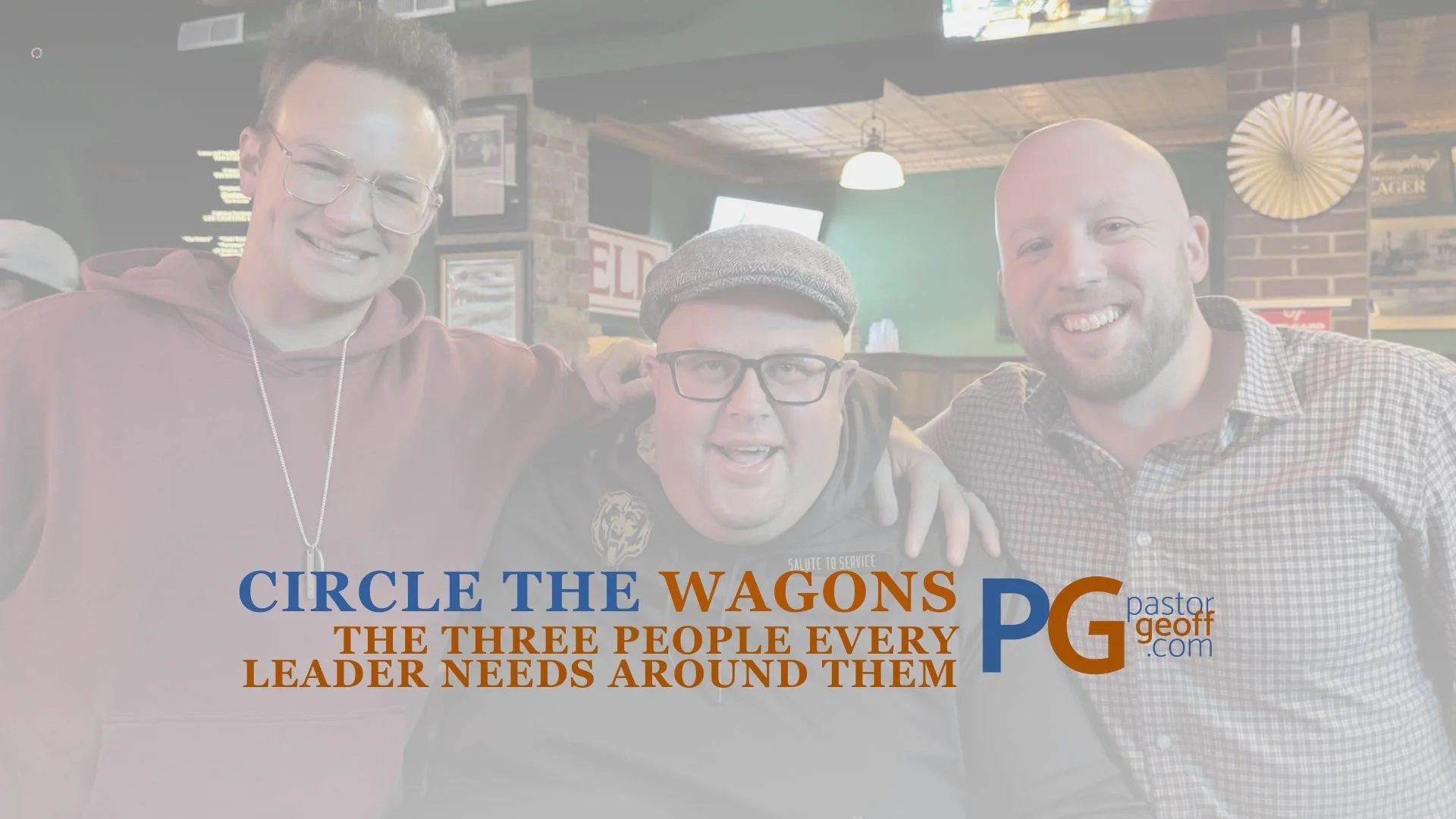Circle the Wagons: The Three People Every Leader Needs Around Them