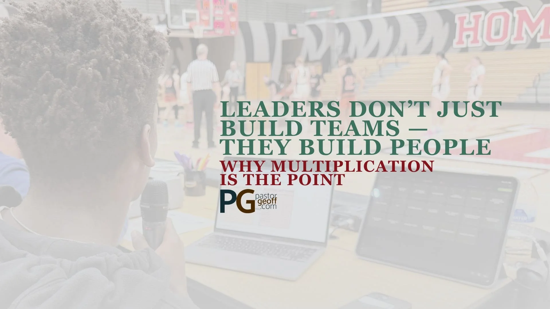 Leaders Don’t Just Build Teams — They Build People