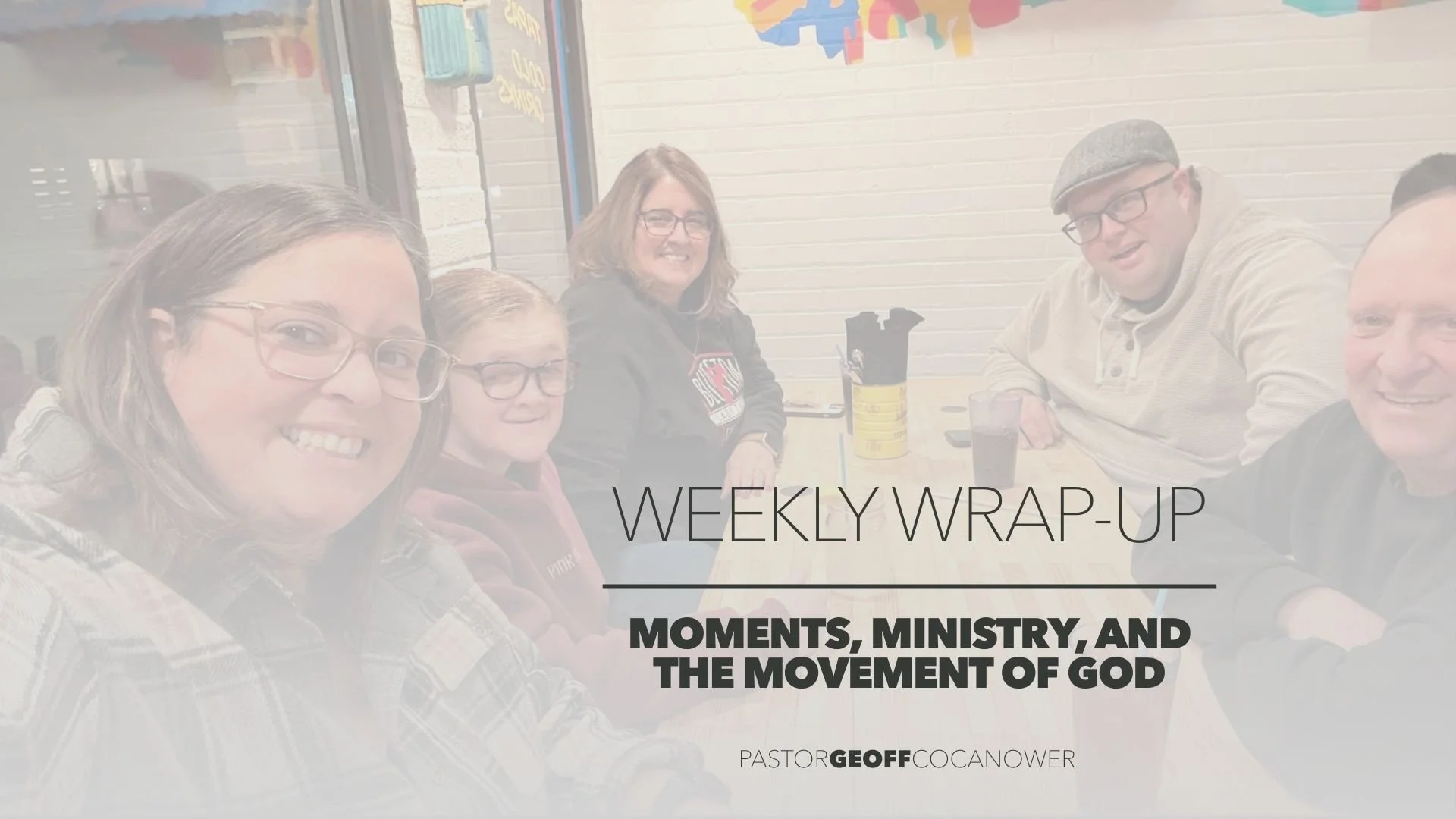 Weekly Wrap-Up — Moments, Ministry, and the Movement of God
