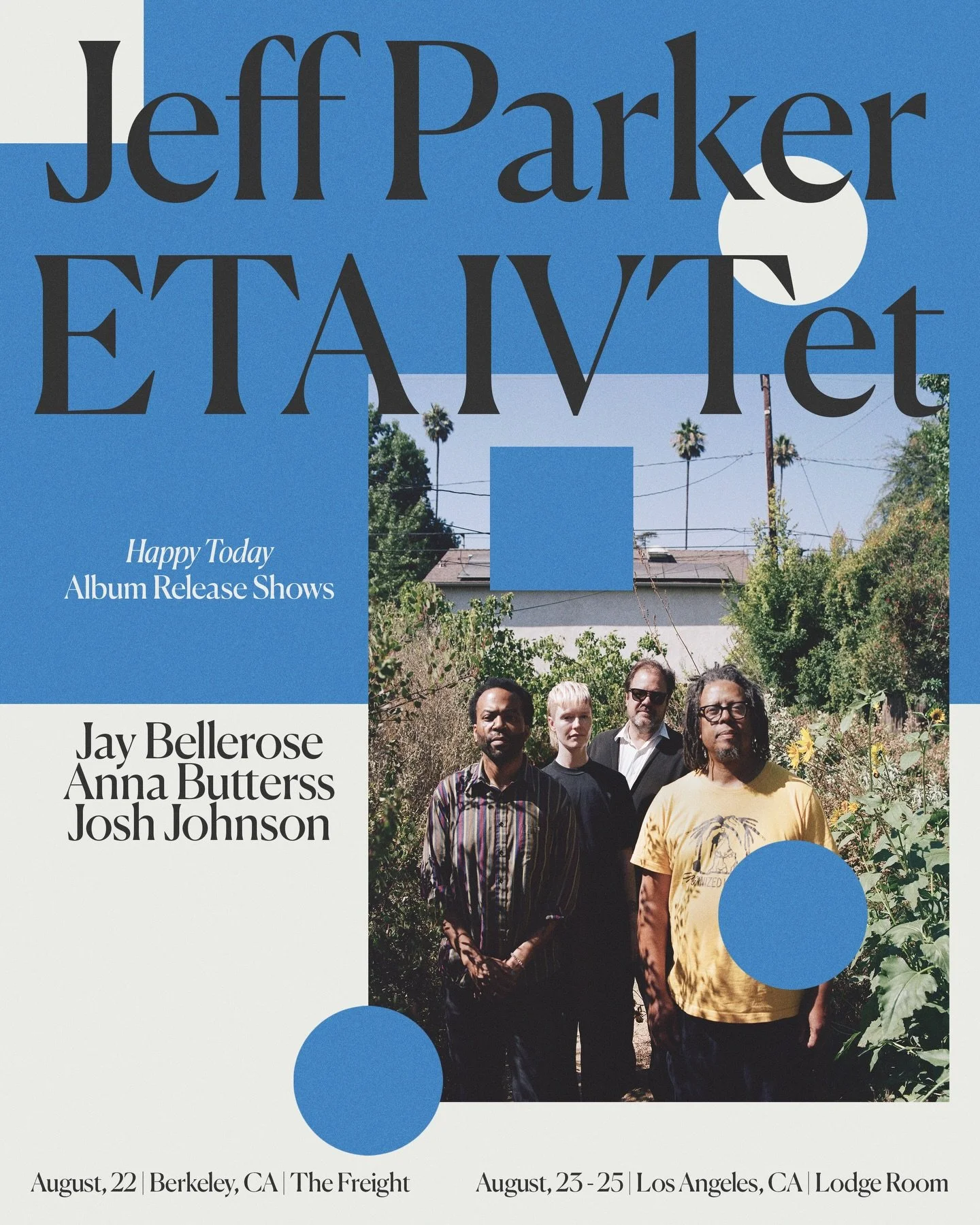 @jeffparkersounds 𝗘𝗧𝗔 𝗜𝗩𝘁𝗲𝘁 ( with #JayBellerose, @buttersscup , and @joshuaajohn ) do a run of 𝐇𝐚𝐩𝐩𝐲 𝐓𝐨𝐝𝐚𝐲 album release shows in August in California; including a three-night stand at Los Angeles&rsquo;s @lodgeroom , where the alb