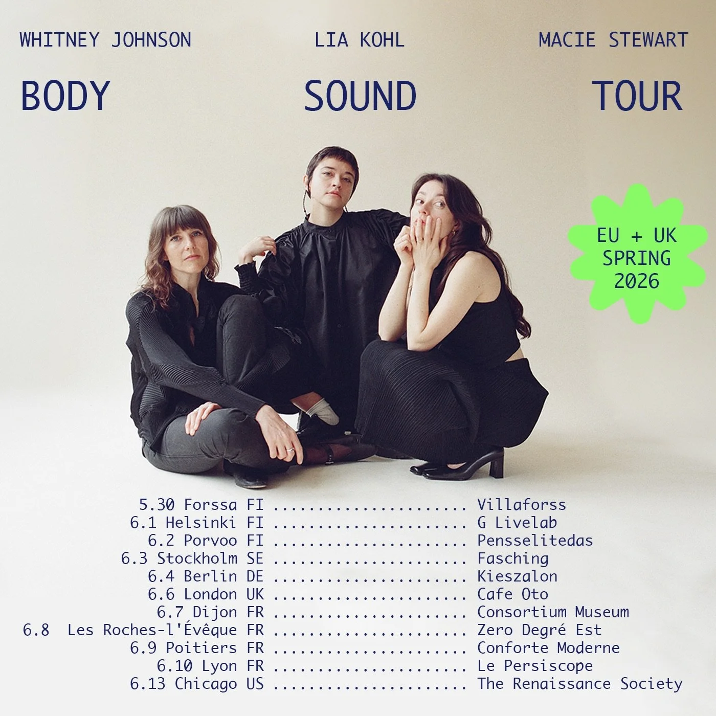 Whitney Johnson @matchesse , Lia Kohl @liairenekohl , Macie Stewart @maciestewart BODY SOUND tour continues EU + UK this weekend !!! Dates below, tickets in via our bio link 🪨

30 MAY - VILLAFORSS, FORSSA FI

01 JUN - HELSINKI FI @glivelabhelsinki 
