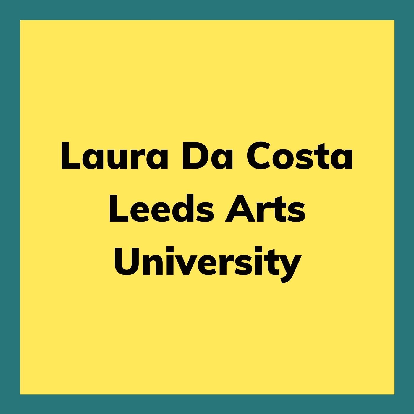 Laura Da Costa, Leeds Arts University