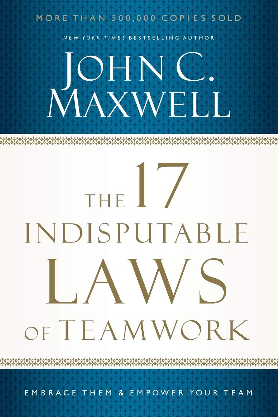 The 17 Indisputable Laws of Teamwork - John Maxwell