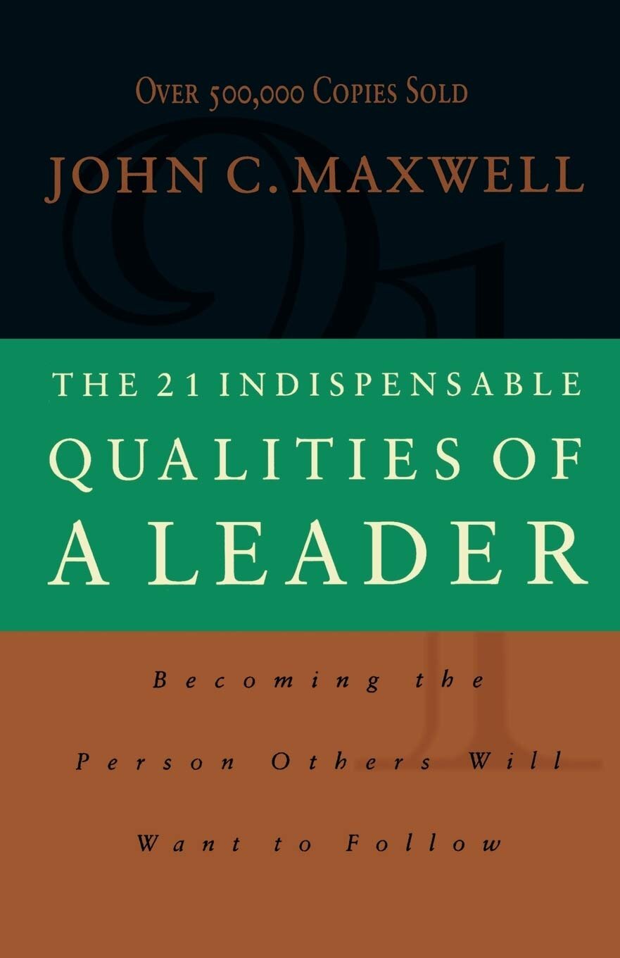 The 21 Indispensable Qualities of a Leader - John Maxwell
