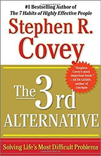 The 3rd Alternative - Stephen Covey