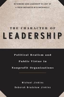 The Character Of Leadership - Michael Jinkins, Deborah Bradshaw Jinkins