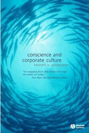 Conscience and Corporate Culture - Kenneth Goodpaster