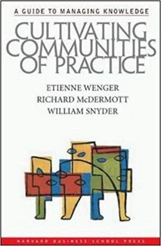 Cultivating Communities Of Practice - Etienne Wenger, Richard McDermott, William Snyder