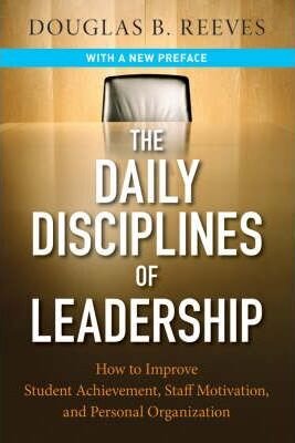 The Daily Disciplines Of Leadership - Douglas Reeves