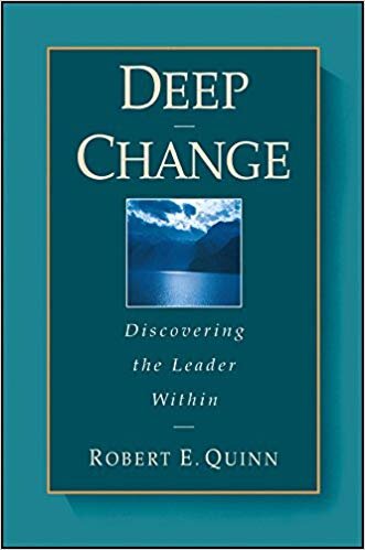 Deep Change: Discovering the Leader Within - Robert Quinn