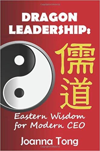 Dragon Leadership: Eastern Wisdom for Modern CEO - Joanna Tong