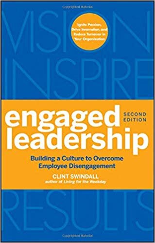 Engaged Leadership: Building a Culture to Overcome Employee Disengagement - Clint Swindall