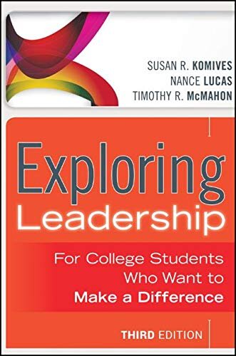 Exploring Leadership: For College Students Who Want to Make a Difference - Susan Komives, Nance Lucas, Timothy McMahon