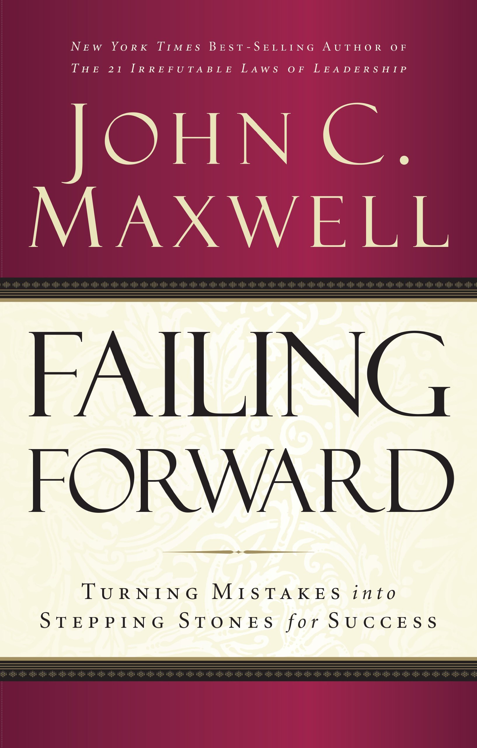 Failing Forward: Turning Mistakes into Stepping Stones for Success - John Maxwell