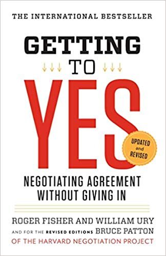 Getting to Yes: Negotiating Agreement Without Giving In - Roger Fisher, William Ury