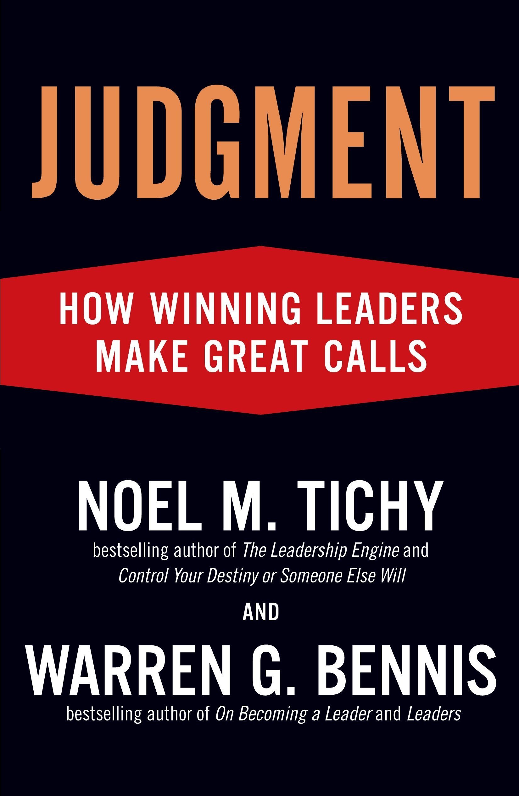 Judgement: How Winning Leaders Make Great Calls - Noel Tichy, Warren Bennis