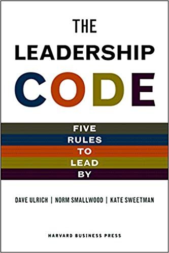 The Leadership Code: Five Rules to Lead By - Dave Ulrich, Norm Smallwood, Kate Sweetman