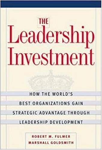 The Leadership Investment - Robert Fulmer, Marshall Goldsmith