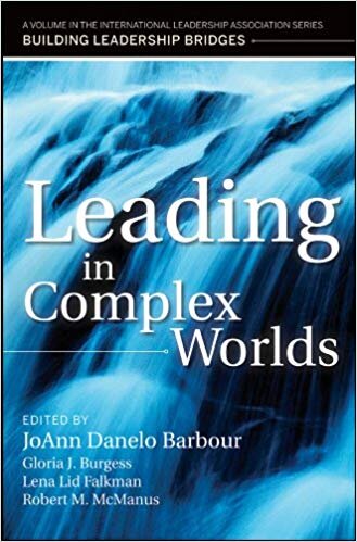 Leading In Complex Worlds - JoAnn Danelo Barbour, Gloria Burgess, Lena Folkman, Robert McManus